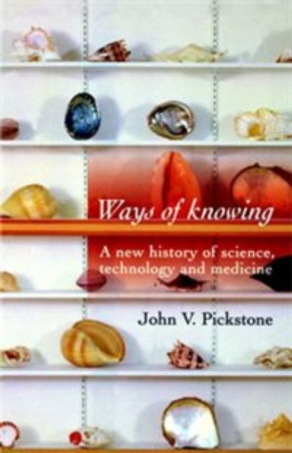 Cover Art for 9780719059940, Ways of Knowing by John V. Pickstone