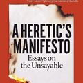 Cover Art for 9781913019860, A Heretic's Manifesto: Essays on the Unsayable by O'Neill, Brendan