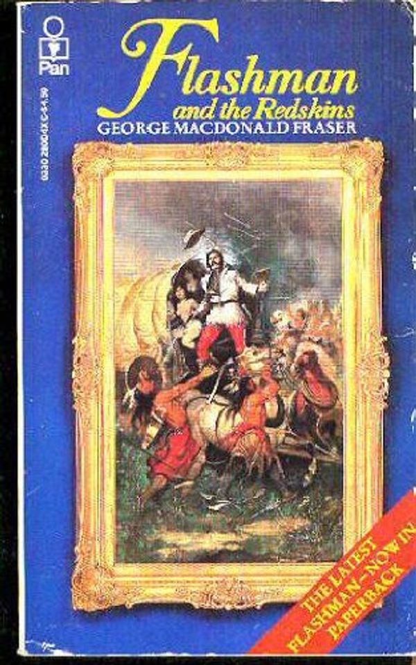 Cover Art for 9780330280044, FLASHMAN AND THE REDSKINS - From The Flashman Papers 1849 - 1850 and 1875 - 1876 by George MacDonald Fraser