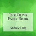 Cover Art for 9781974300679, The Olive Fairy Book by Andrew Lang