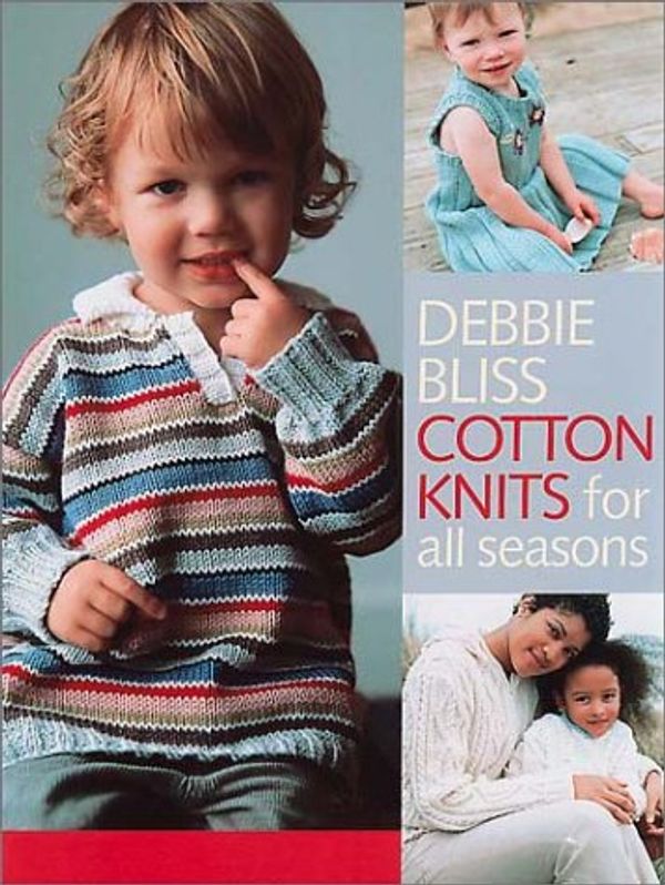 Cover Art for 9781570762185, Cotton Knits for All Seasons by Debbie Bliss