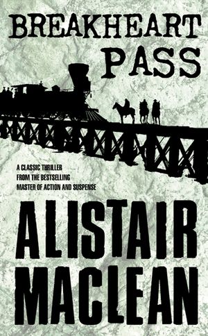 Cover Art for 9780007402632, Breakheart Pass by Alistair MacLean