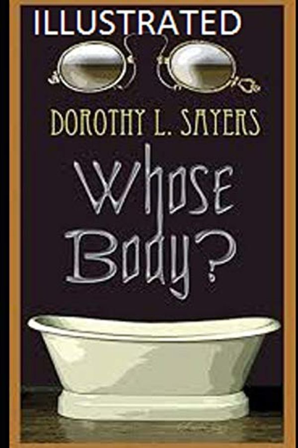 Cover Art for 9798702981536, Whose Body? Illustrated by Dorothy L. Sayers