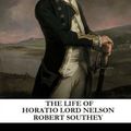 Cover Art for 9781490376059, The Life of Horatio Lord Nelson by Robert Southey