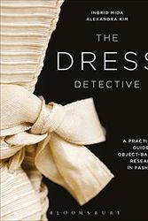 Cover Art for 9789387863576, The Dress Detective: A Practical Guide to Object-Based Research in Fashion [Paperback] Ingrid Mida and Alexandra Kim by Ingrid Mida and Alexandra Kim