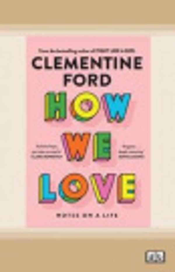 Cover Art for 9780369378477, How We Love: Notes on a life by Clementine Ford