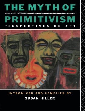 Cover Art for 9780415014816, The Myth of Primitivism by Susan Hiller