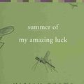 Cover Art for 9781582433462, Summer of My Amazing Luck by Miriam Toews