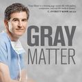 Cover Art for 9781414351704, Gray Matter: A Neurosurgeon Discovers the Power of Prayer . . . One Patient at a Time by David Levy