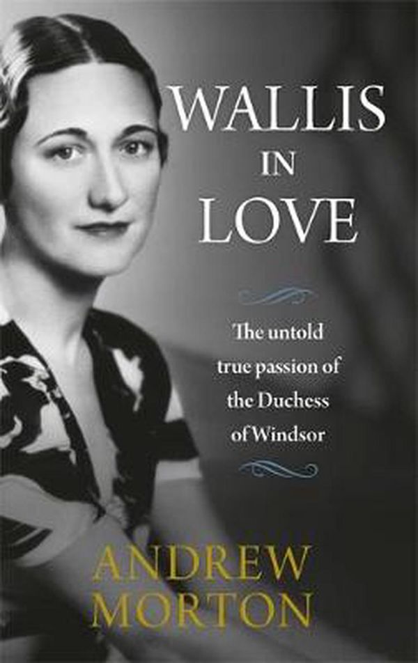 Cover Art for 9781782439318, Wallis in LoveThe untold true passion of the Duchess of Windsor by Andrew Morton