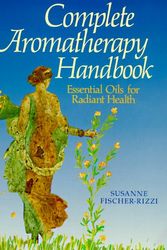 Cover Art for 9780806982229, The Complete Aromatherapy Handbook: Essential Oils for Radiant Health by Susanne Fischer-Rizzi