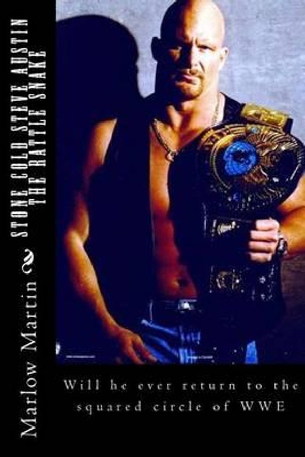 Cover Art for 9781496120922, Stone Cold Steve Austin ?The Rattle Snake?: Will He Ever Return the the Squared Circle of Wwe by Unknown