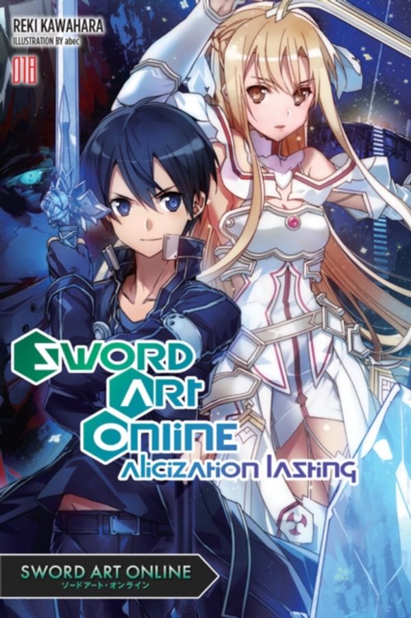 Cover Art for 9781975356996, Sword Art Online 18 (Light Novel): Alicization Lasting by Reki Kawahara