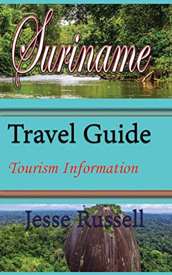 Cover Art for 9781709683862, Suriname Travel Guide: Tourism Information by Jesse Russell