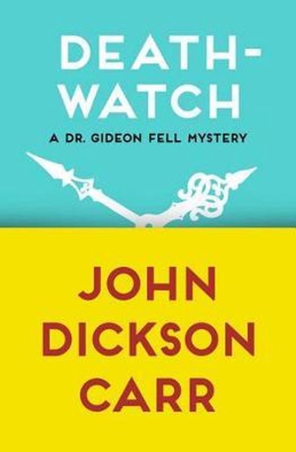 Cover Art for 9781480472822, Death-Watch by John Dickson Carr