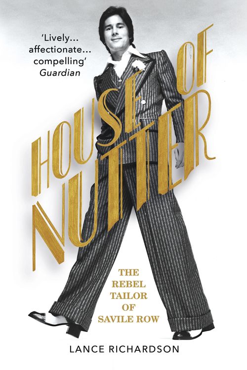 Cover Art for 9781784704872, House of Nutter: The Rebel Tailor of Savile Row by Lance Richardson