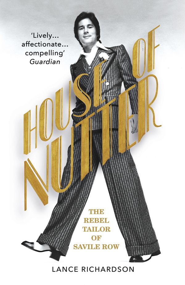 Cover Art for 9781784704872, House of Nutter: The Rebel Tailor of Savile Row by Lance Richardson