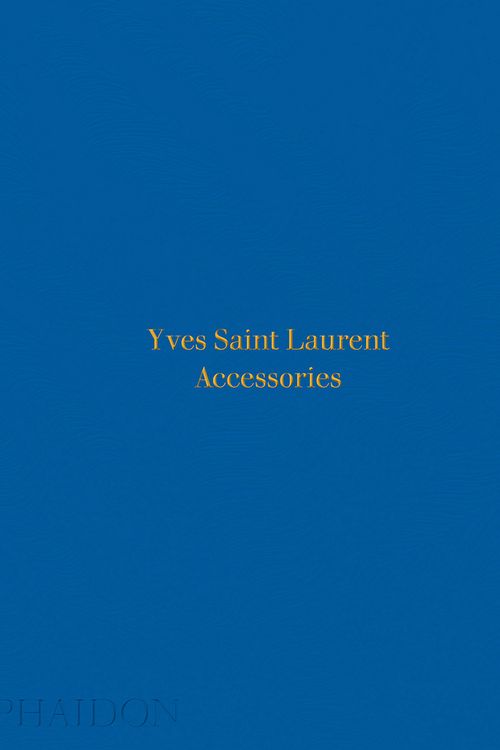 Cover Art for 9780714874715, Yves Saint Laurent Accessories by Patrick Mauries