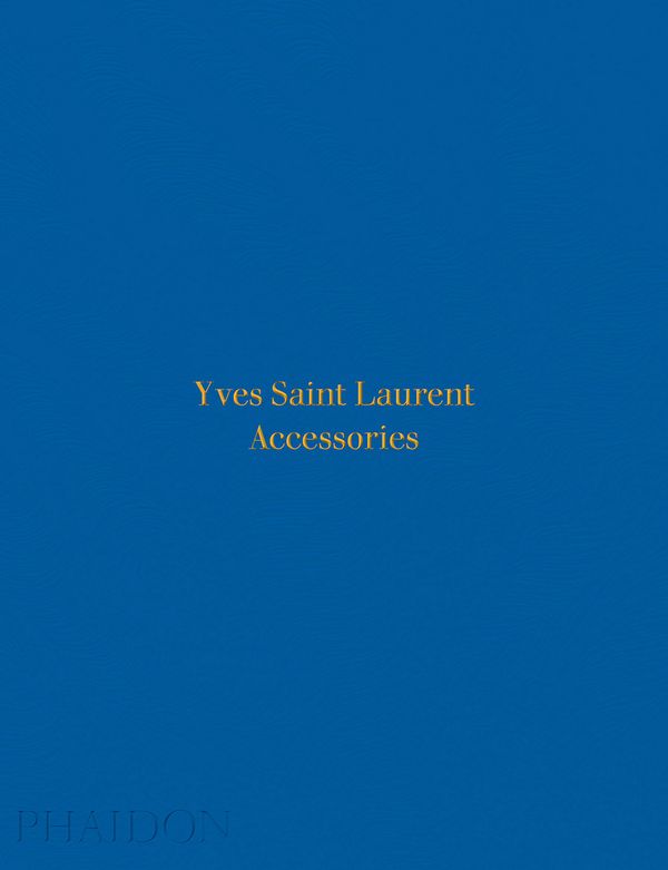 Cover Art for 9780714874715, Yves Saint Laurent Accessories by Patrick Mauries