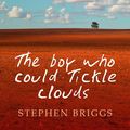 Cover Art for 9781301854653, The Boy Who Could Tickle Clouds by Stephen Briggs