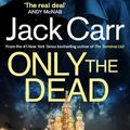 Cover Art for 9781398508286, Only the Dead by Jack Carr