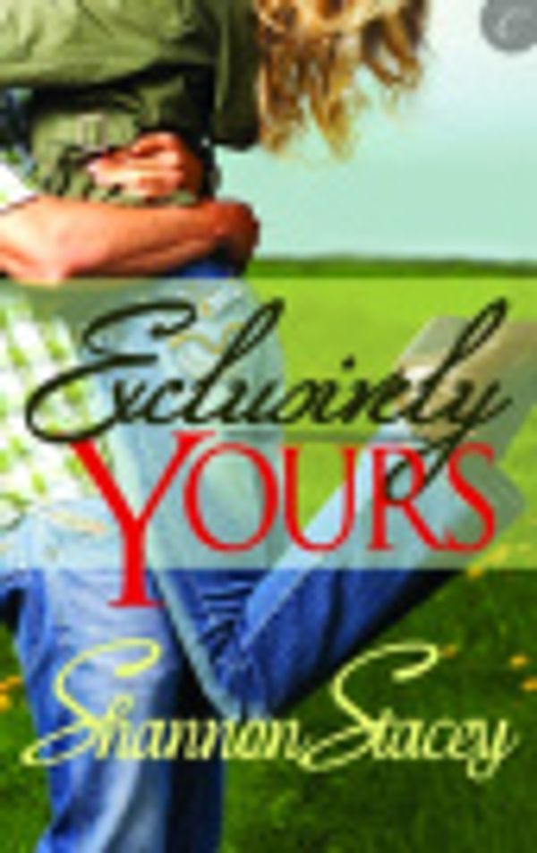 Cover Art for 9781426890017, Exclusively Yours by Shannon Stacey
