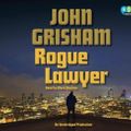 Cover Art for 9781101921654, Rogue Lawyer by John Grisham