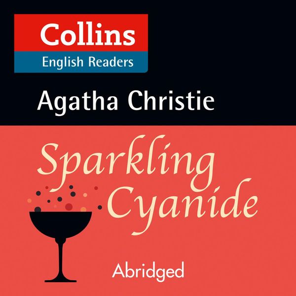 Cover Art for 9780008210618, Sparkling Cyanide: B2 (Collins Agatha Christie ELT Readers) by Unknown