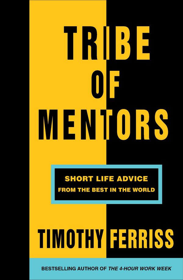 Cover Art for 9781473556997, Tribe of MentorsShort Life Advice from the Best in the World by Timothy Ferriss