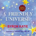 Cover Art for 9780698165281, A Friendly Universe by Byron Katie