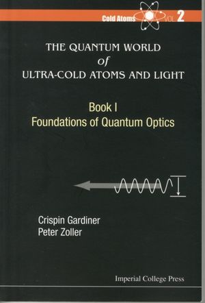 Cover Art for 9781783264612, The Quantum World of Ultra-Cold Atoms and Light : Book 1: Foundations of Quantum Optics: 2 by Peter Zoller