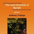 Cover Art for 9781425046026, The Last Chronicle of Barset by Anthony Trollope