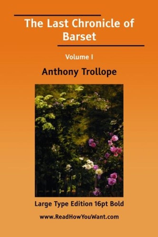 Cover Art for 9781425046026, The Last Chronicle of Barset by Anthony Trollope