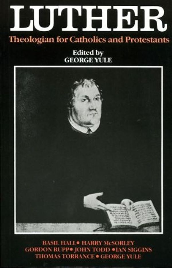 Cover Art for 9780567291196, Luther:Theologian For Catholics & Prot by George Yule