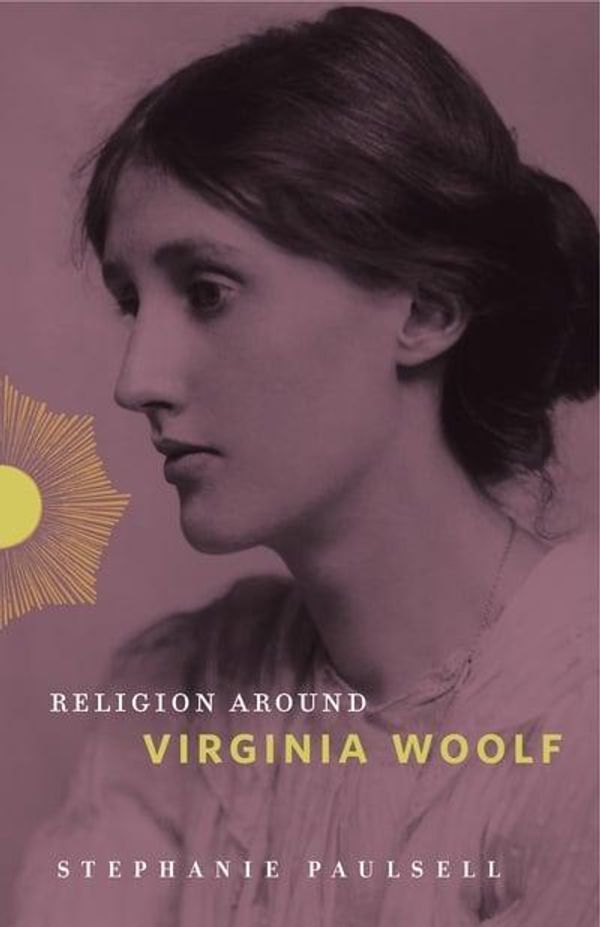 Cover Art for 9780271084879, Religion Around Virginia Woolf by Stephanie Paulsell