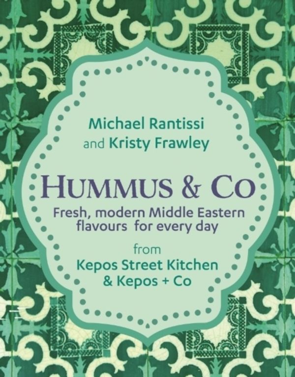 Cover Art for 9781760527655, Hummus and Co: Middle Eastern food to fall in love with by Michael Rantissi