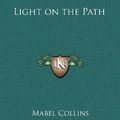 Cover Art for 9781168667427, Light on the Path by Mabel Collins