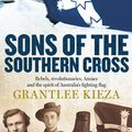 Cover Art for 9780733331565, Sons of the Southern Cross by Grantlee Kieza