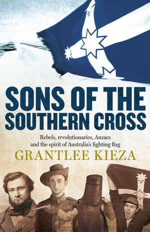 Cover Art for 9780733331565, Sons of the Southern Cross by Grantlee Kieza