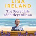 Cover Art for B081MX7BMB, The Secret Life of Shirley Sullivan by Lisa Ireland