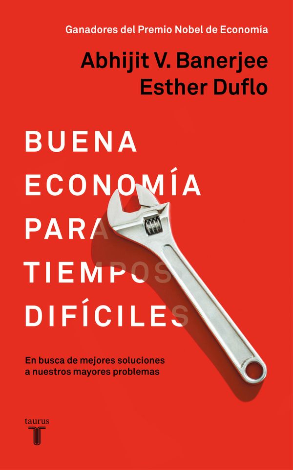 Cover Art for 9788430619832, La buena economía: En busca de mejores soluciones a nuestros mayores problemas / Good Economics for Hard Times (Spanish Edition) by Esther Duflo