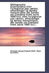 Cover Art for 9781103560578, Bibliographia Groenlandica eller Fortegnelse paa værker, afhandlinger og danske manuskripter der han by Christian Georg Frederik Pfaff