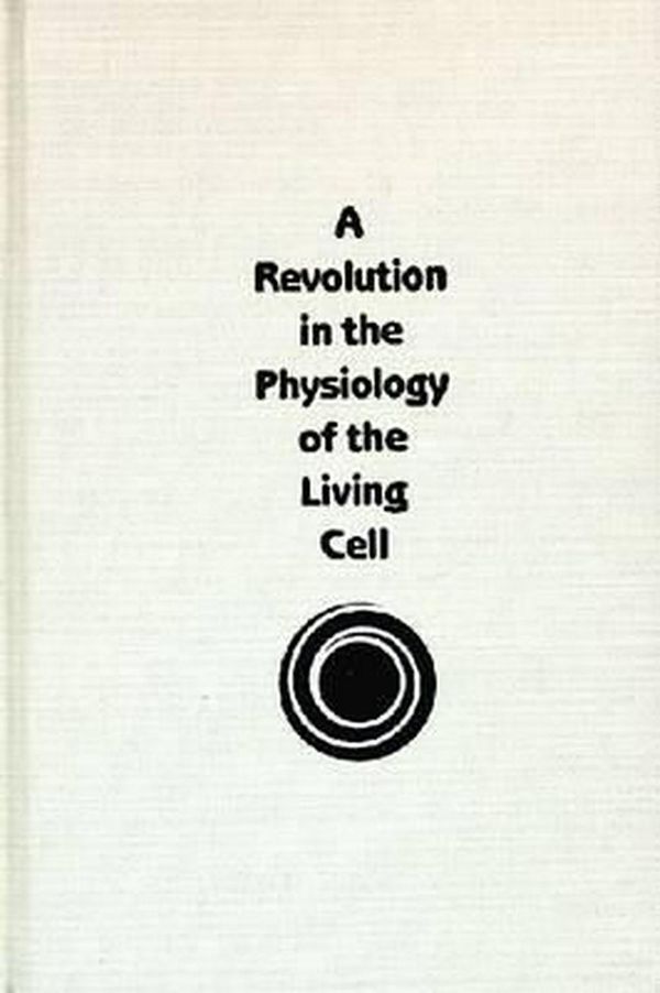 Cover Art for 9780894643989, A Revolution in the Physiology of the Living Cell by Gilbert N. Ling