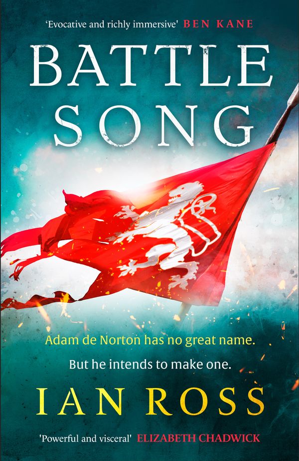 Cover Art for 9781399719414, Battle Song: The 13th century historical adventure for fans of Bernard Cornwell and Ben Kane by Ross, Ian