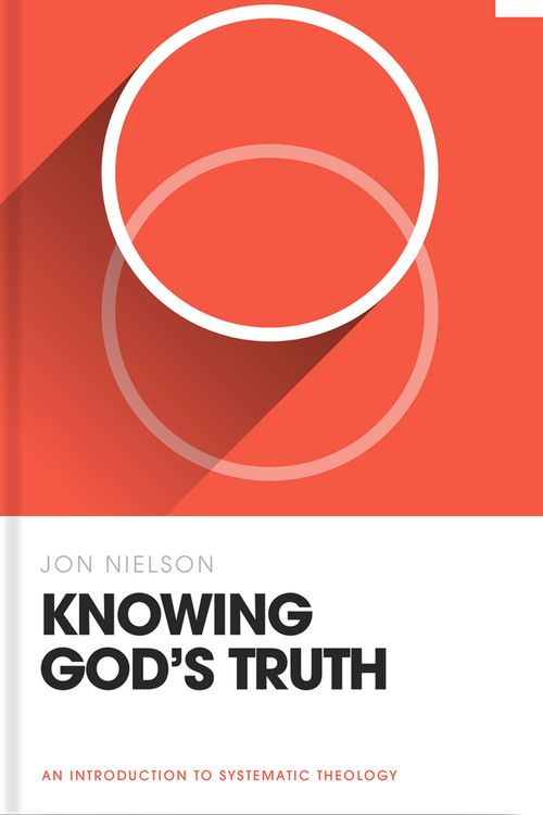 Cover Art for 9781433582882, Knowing God's Truth by Jon Nielson