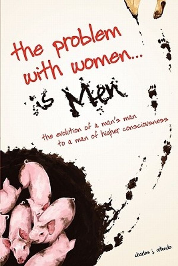 Cover Art for 9781439205143, The Problem with Women... Is Men by Charles J Orlando