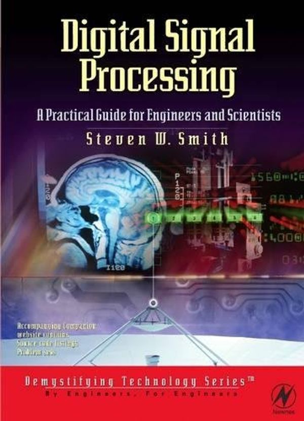 Cover Art for B00DO95GD0, Digital Signal Processing: A Practical Guide for Engineers and Scientists (IDC Technology) by Smith, Steven 3rd (third) Revised Edition (2002) by 
