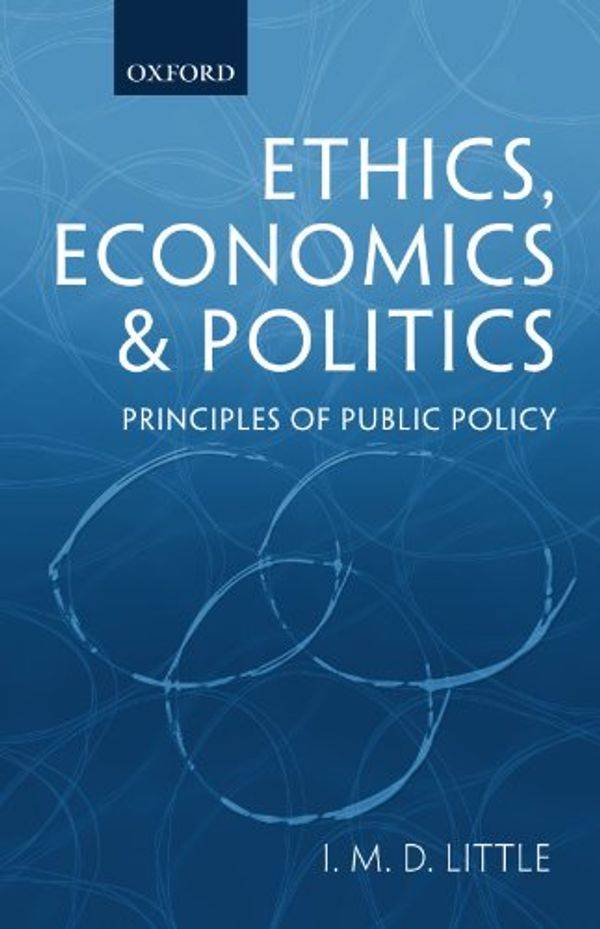 Cover Art for 9780199268726, Ethics, Economics, and Politics by I. M. D. Little