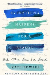 Cover Art for 9780281079292, Everything Happens for a Reason and Other Lies I've Loved by Kate Bowler
