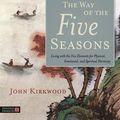 Cover Art for 9780857012524, The Way of the Five Seasons by John Kirkwood